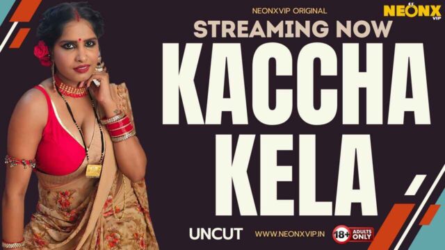 Kaccha Kela – 2024 – Hindi Uncut Short Film – Neonx Vip