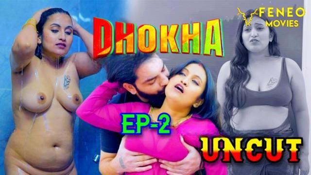 Dhokha 2024 Feneo Movies Uncut Hindi Sex Web Series Ep 2
