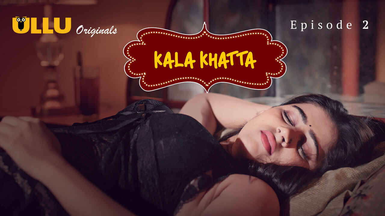 Kala Khatta 2024 Hindi Ullu Porn Web Series Ep 2
